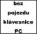 bez pojezdu klávesnice