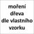 moření dřeva dle vlastního vzorku