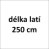 délka latí 250 cm (individuální kalkulace)