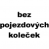 bez koleček