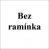 bez ramínka