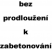 bez prodloužení pro zabetonovaní