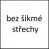 bez šikmé střechy