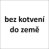 bez kotvení do země