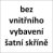 bez  vnitřního vybavení